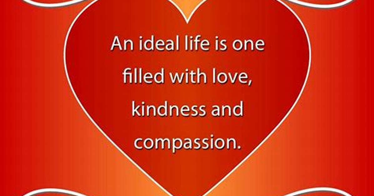 A Life Filled with Love and Compassion