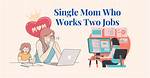 A Single Mom That Works Two Jobs: Struggles and Triumphs