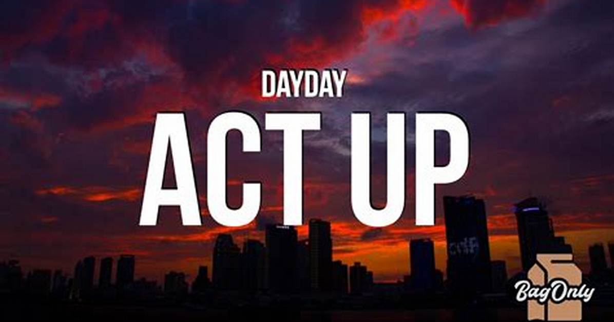 Act up by Dayday (Usa) |