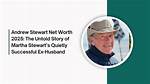 Andrew Stewart Net Worth: a Comprehensive Analysis