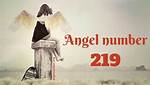 Angel Number 219 Meaning and Significance ·
