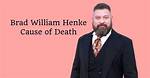 Brad William Henke Death Cause of Death: Uncovering the Circumstances