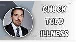 Chuck Todd Illness and Health Update – Is He Sick?