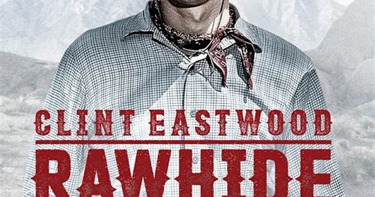 Clint Eastwood's Journey on Rawhide: a Star Is Born