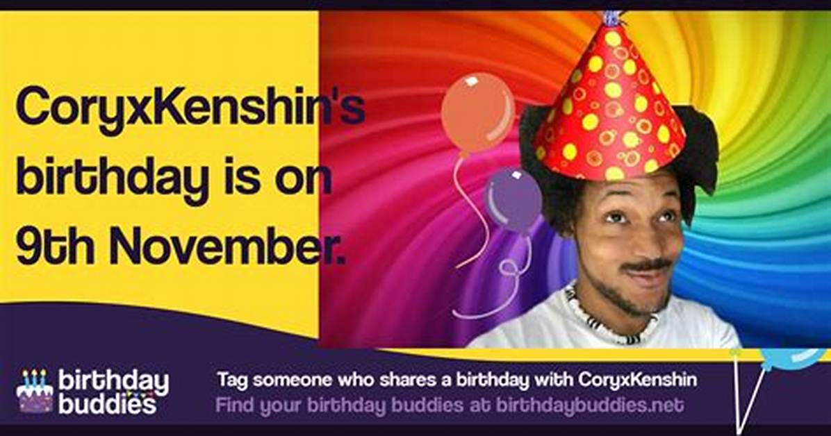 Coryxkenshin Birthday: Celebrating the Life and Legacy of a Youtube Sensation
