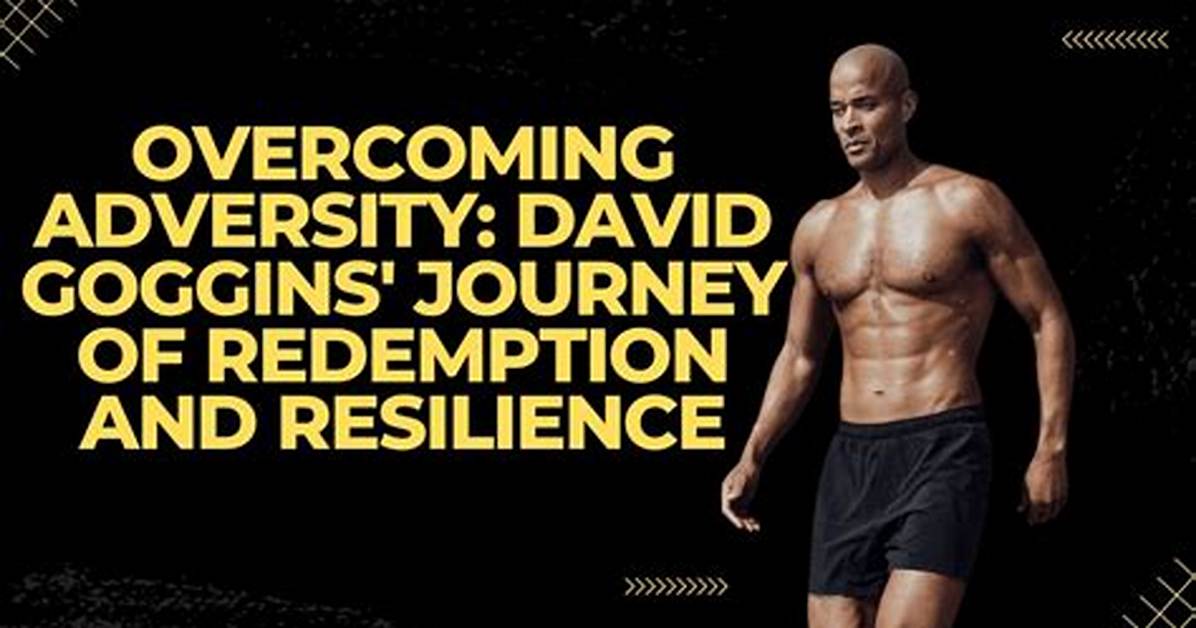 David Goggins' Journey of Resilience and Triumph