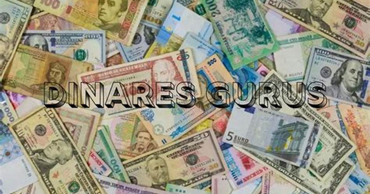 Dinares Gurus: the Ultimate Guide to Understanding Currency Trends and Investments