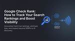 Discover Your Search Visibility: Check Google Rankings Effortlessly