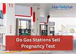 Do Gas Stations Sell Pregnancy Tests?