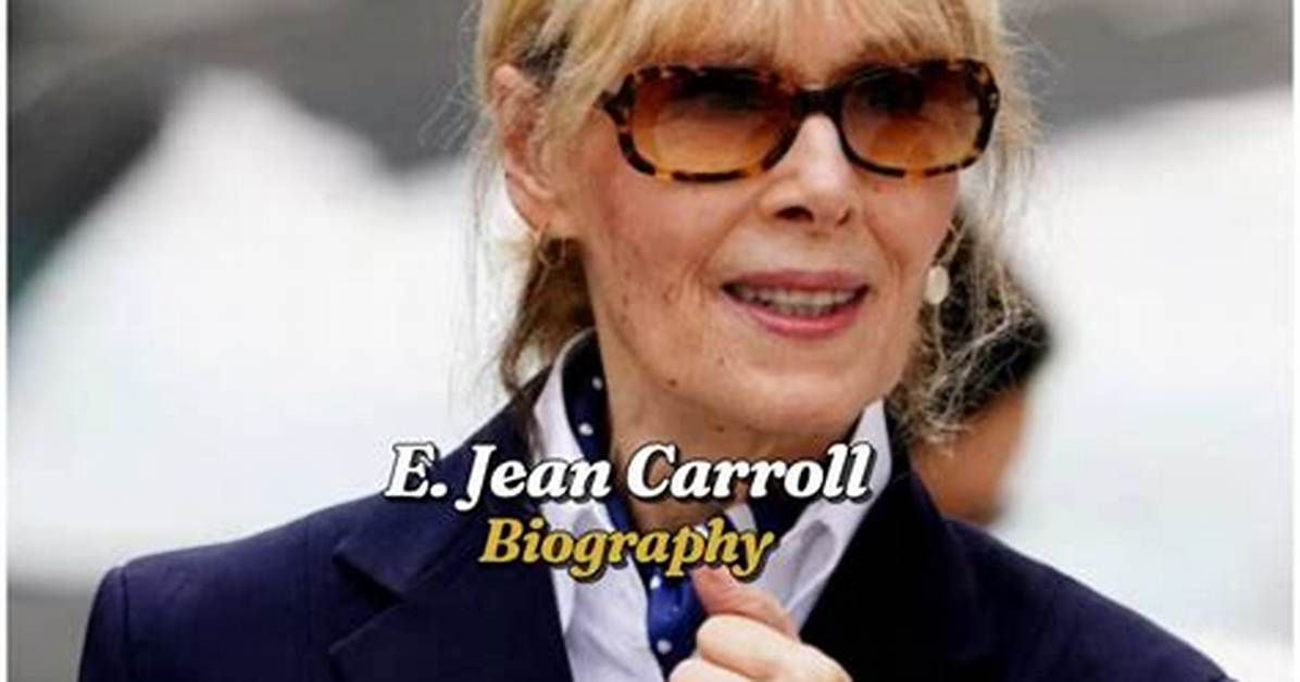 E Jean Carroll Biography, Children, Age, Wiki, Siblings, Husband, Parents, Ethnicity, Career, Net Wo |