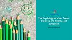 Exploring the Depths of Green: the Meaning of Colour in Life