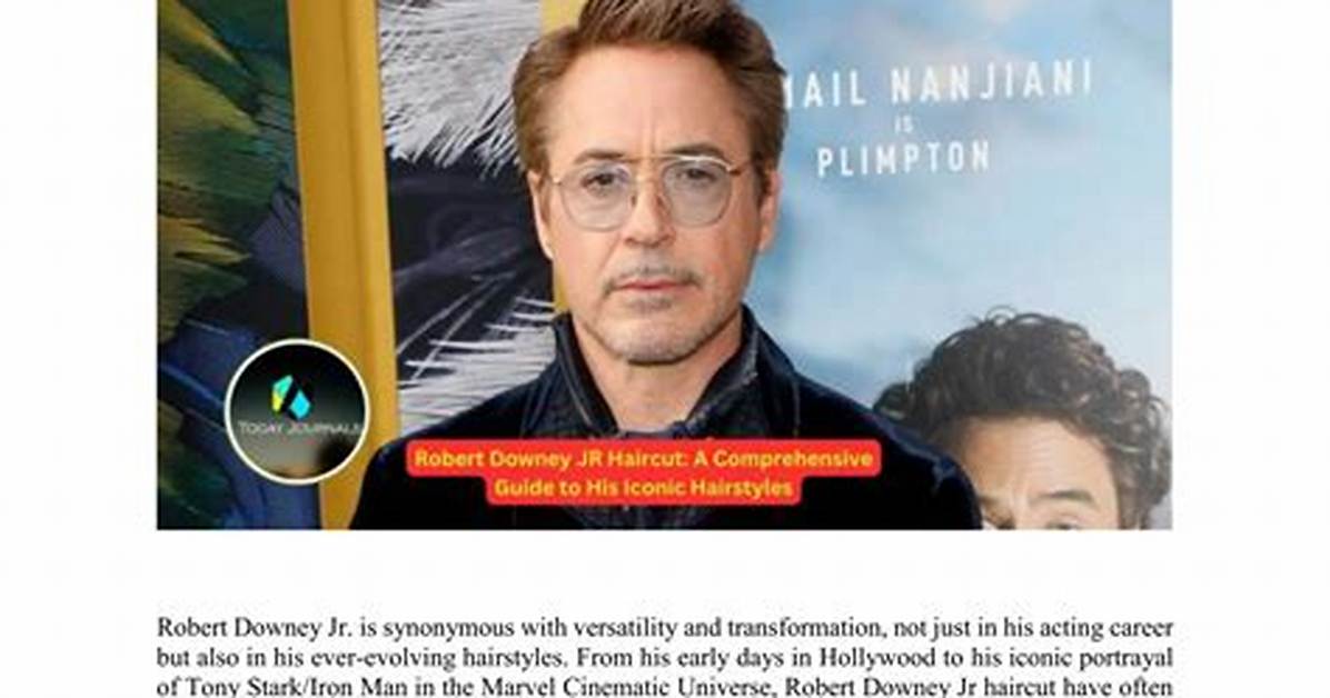 Exploring the Iconic Styles of Robert Downey Jr.'s Hair