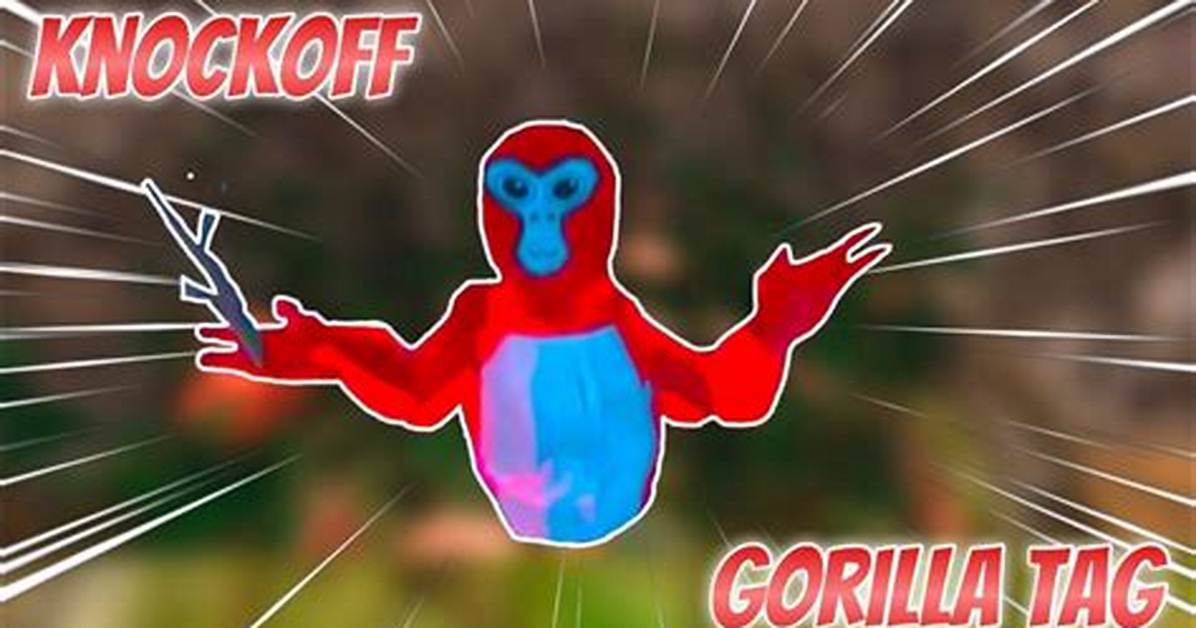 Exploring the World of Gorilla Tag Knock Offs