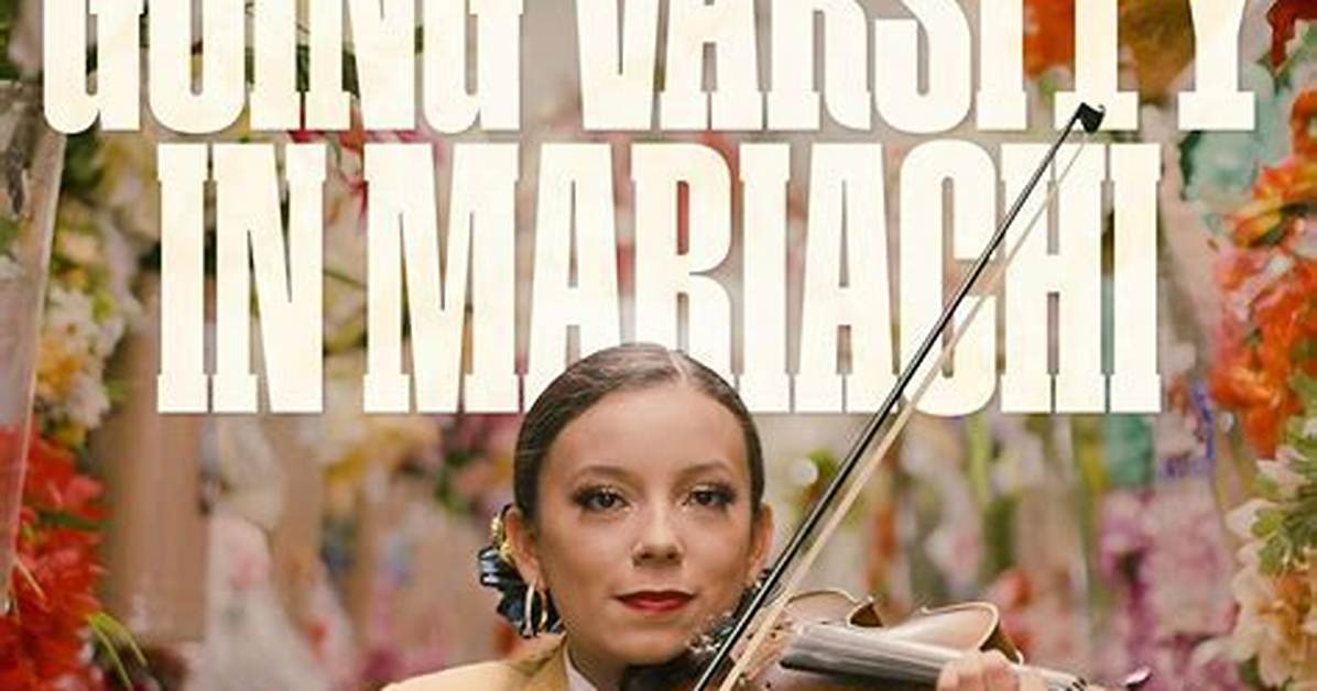 Going Varsity in Mariachi Sundance Documentary Showcases Competitive High School Mariach