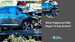 How Did Kay Brown Die? Nba Basketball Player’s Car Accident Explained