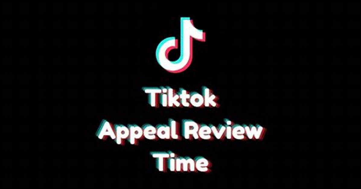 How Long Does a Tiktok Appeal Take?