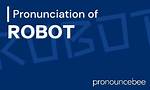 How to Pronounce Robot