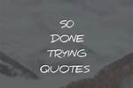 Insights and Discoveries from "Done Trying" Quotes