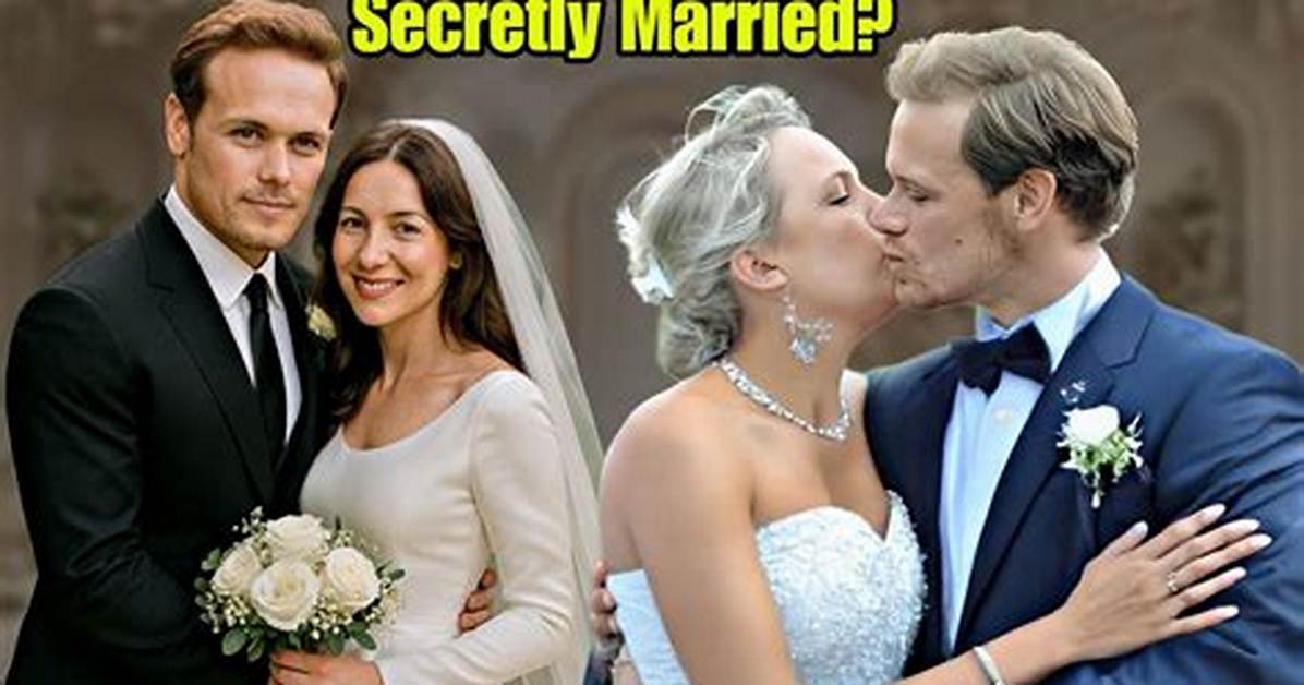 Is Sam Heughan Married? the Truth Behind the Star of Outlander