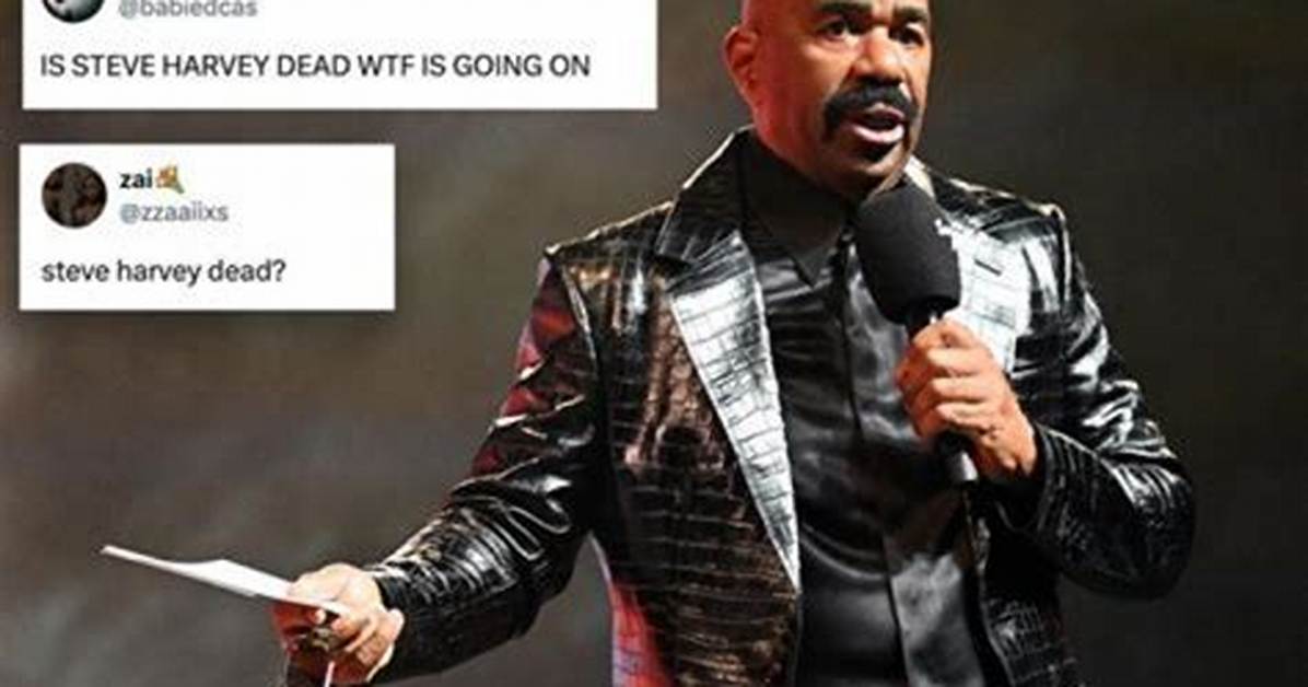 Is Steve Harvey Dead? the Truth About His Passing