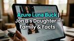 Jon Bs Daughter: Meet Azure Luna Buck