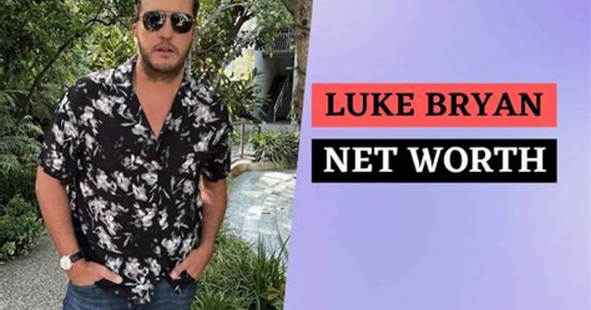Luke Bryan Net Worth 2022