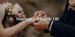Marriage and Family Life Revealed
