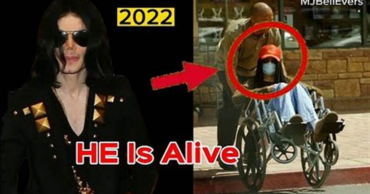 Michael Jackson Is Still Alive in 2024: the Unfolding Mystery