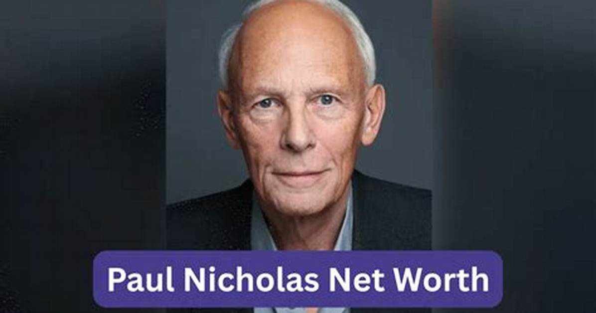 Paul Nicholas Net Worth 2024: a Comprehensive Guide to His Wealth, Career, and Lifestyle