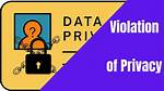 Privacy Violation and Societal Impact