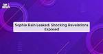 Sophie Rai Reveals: Insider Information Leaked to the Public
