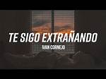 Te Sigo Extraando by Ivan Cornejo Insights |