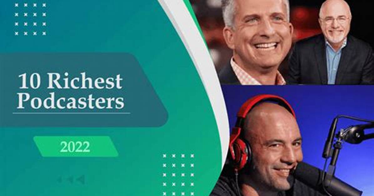 The Richest Podcasters: Top Earners in the Industry