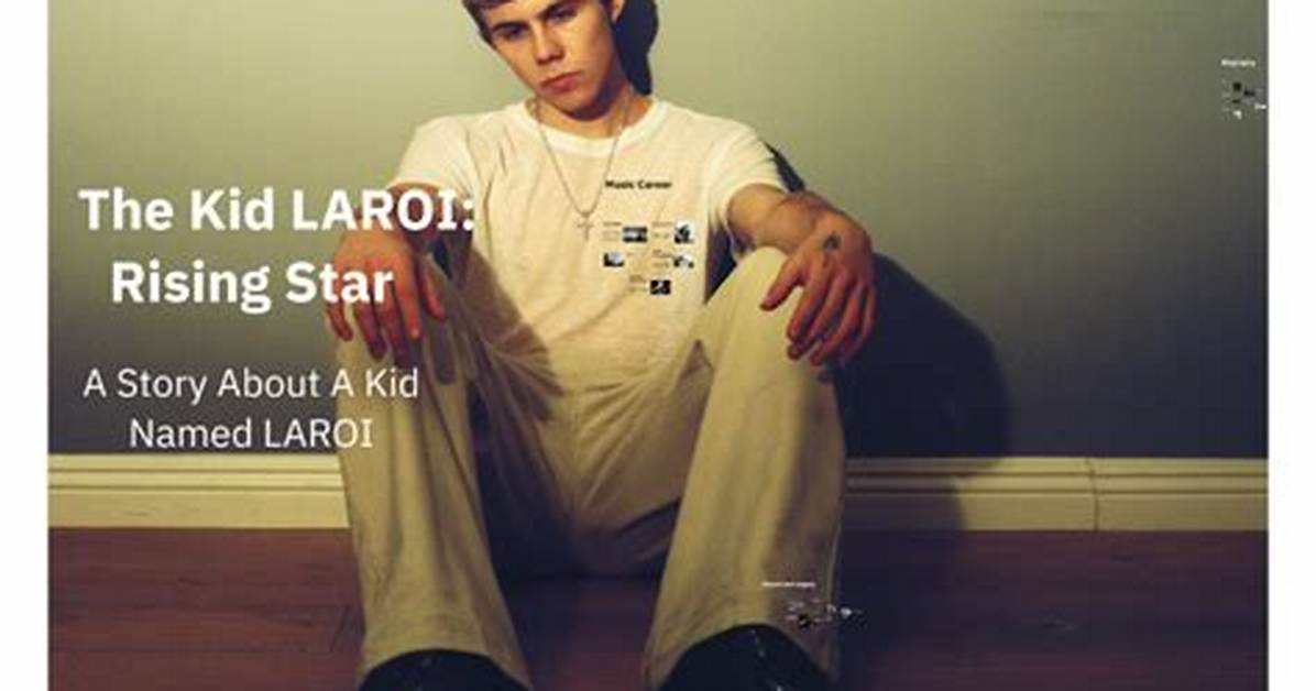 The Rising Star: Exploring the Kid Laroi Age and Journey