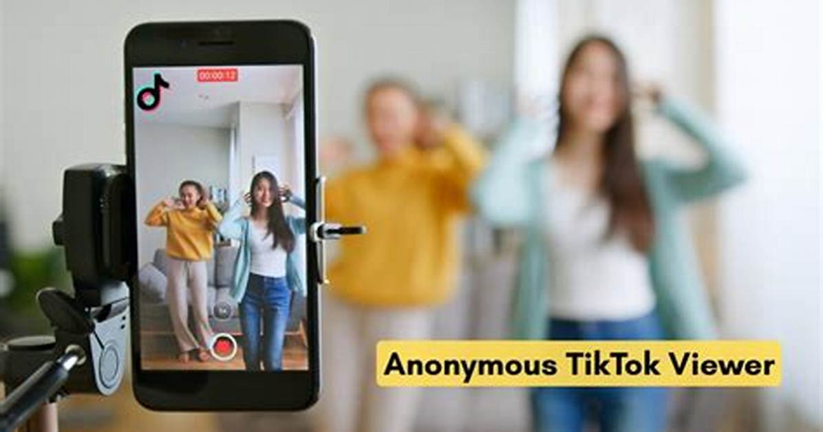 Tiktok Anonymous Follower Viewer: Understand the Impact on Your Tiktok Experience