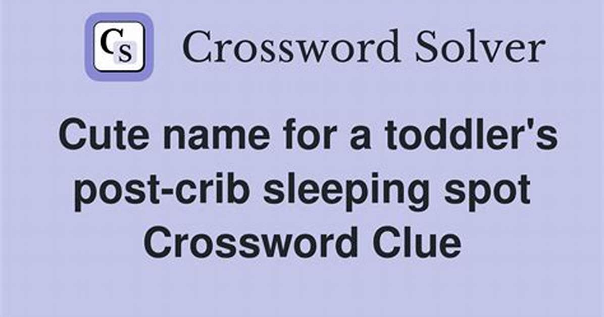 Toddler's Post-Crib Sleeping Spot Crossword Clue and Answer
