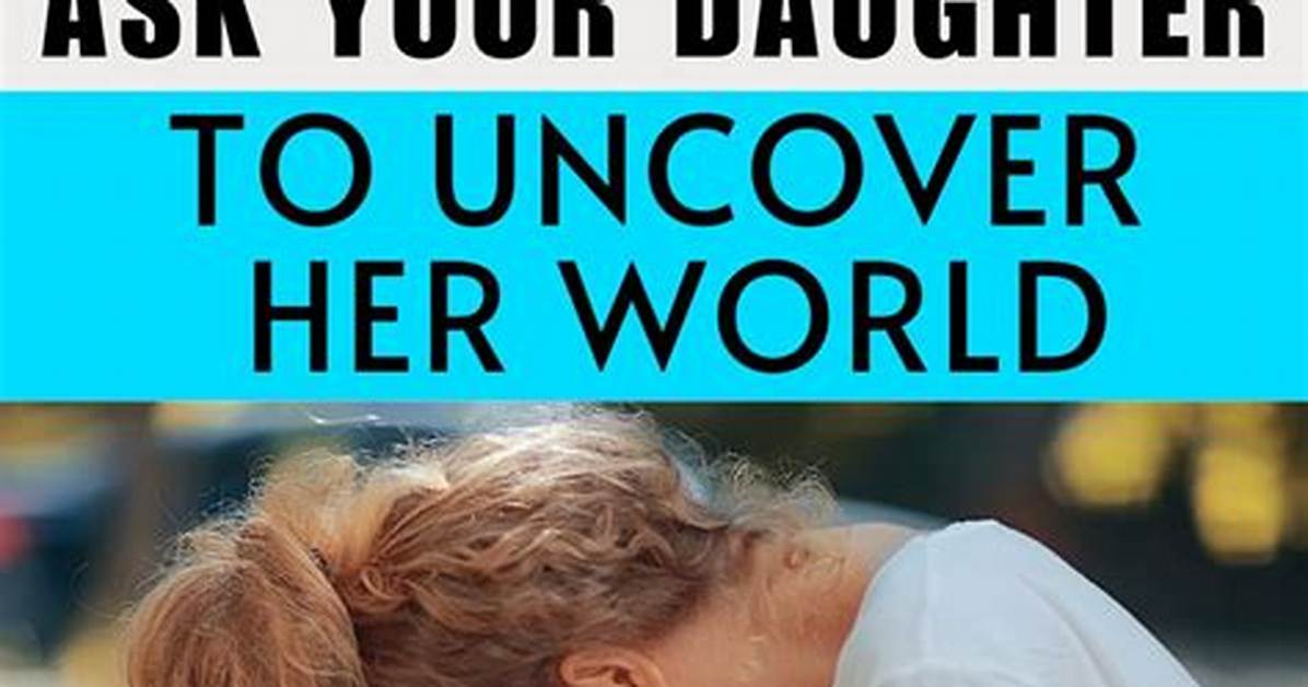 Uncover the Secrets of Piquing Your Daughter's Curiosity