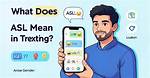 Understanding Asl: What Does Asl Mean Texting?