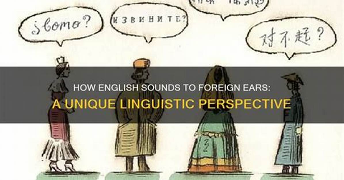 Understanding the Unique Perspective: How English Sounds to Foreigners on Tiktok