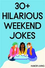 Unlock the Hilarious Secrets of Weekend Humor: a Comedic Journey