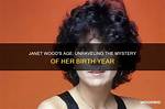 Unraveling the Mystery: Janet Hunt Age and Life Journey