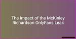 Unraveling the Mystery of Mckinley Richardson Leaked
