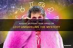 Unraveling the Mystique of August 20 Leo