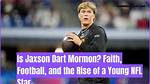 Unveiling Jaxson Dart's Mormon Affiliation: Discoveries and Insights