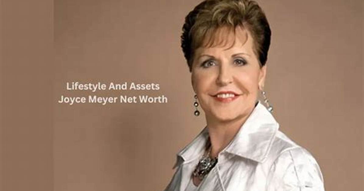 Unveiling Joyce Meyer's Net Worth: Discoveries and Insights