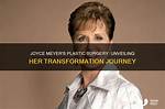 Unveiling Joyce Meyers' Plastic Surgery Journey: Exploring Choices and Impacts