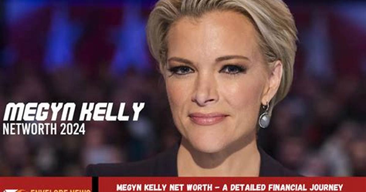 Unveiling Megyn Kelly's Net Worth: Discover Her Success Story