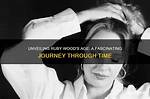 Unveiling Ruby Cruz's Age: a Journey of Discovery