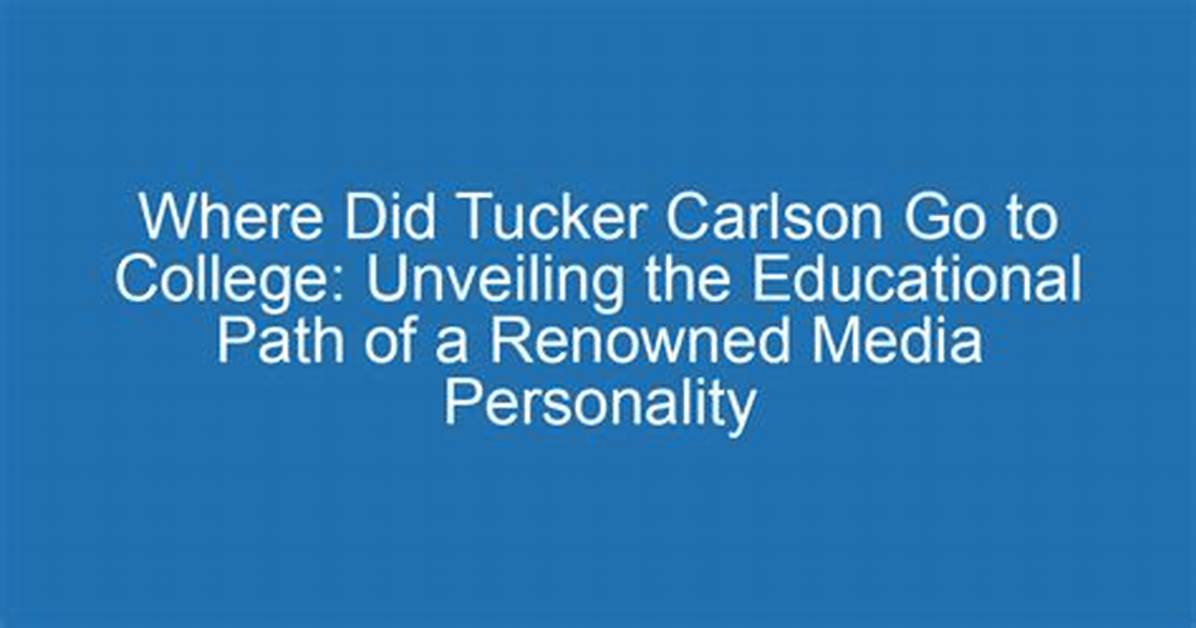 Unveiling the Academic Journey: Where Did Tucker Carlson's Wife Go to College?