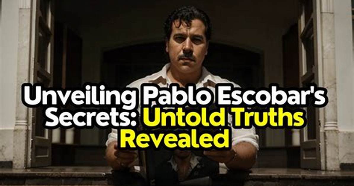 Unveiling the Enigma: the Untold Escobar Net Worth